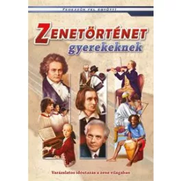  Zenetörténet gyerekeknek - Varázslatos időutazás a zene világában