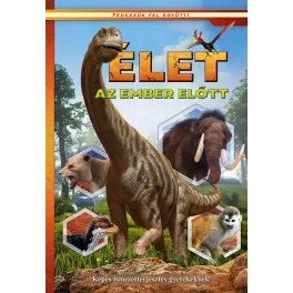   Élet az ember előtt - Képes ismeretterjesztés gyerekeknek - Fedezzük fel együtt!