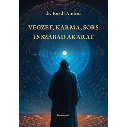 Végzet, karma, sors és szabad akarat