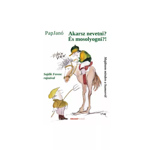 Akarsz nevetni? És mosolyogni?!