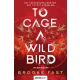 To Cage a Wild Bird - Rabmadár - Éldekorált kiadás