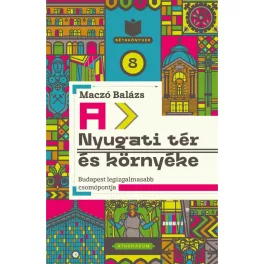   A Nyugati tér és környéke - Budapest legizgalmasabb csomópontja