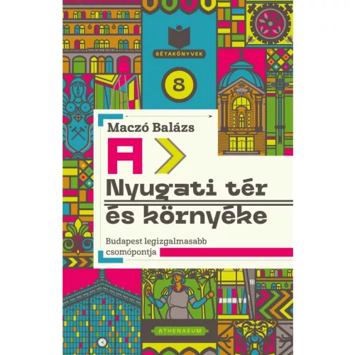 A Nyugati tér és környéke - Budapest legizgalmasabb csomópontja