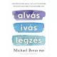 Alvás, ivás, légzés