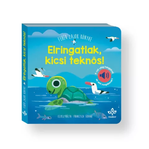 Elringatlak, kicsi teknős! – Fehér zajok könyve a vízi világ hangjaival az esti nyugalomért - SÉRÜLT