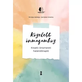   Közelebb önmagamhoz - Kreatív önismereti határidőnapló