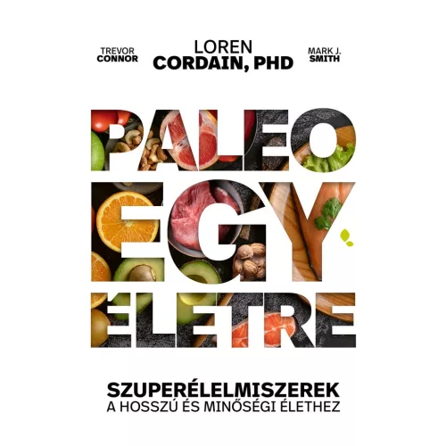 Paleo egy életre - Szuperélelmiszerek a hosszú és minőségi élethez