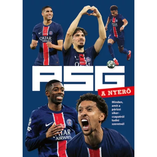 PSG - A NYERŐ - Minden, amit a párizsi sikercsapatról tudni szeretnél