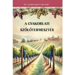 A gyakorlati szőlőtermesztés