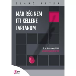 Már rég nem itt kellene tartanom