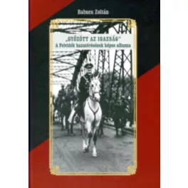   Győzött az Igazság! A felvidék hazatérésének képes albuma