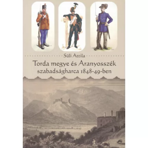 Torda megye és Aranyosszék szabadságharca 1848-49-ben