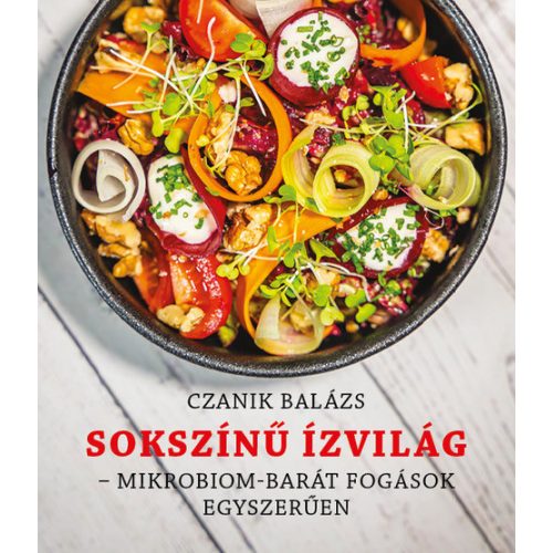 Sokszínű Ízvilág - Mikrobiom-barát fogások egészségesen