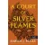 A Court of Silver Flames – Ezüst lángok udvara (Tüskék és rózsák udvara 5.)