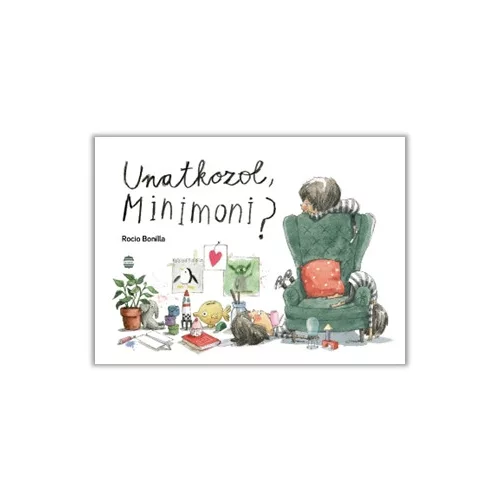 Unatkozol, Minimoni?
