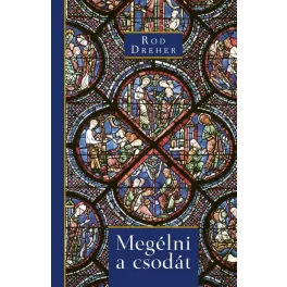   Megélni a csodát - Misztérium és értelem egy szekuláris korban