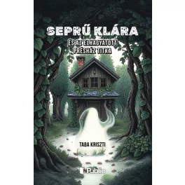 Seprű Klára és az elhagyatott présház titka