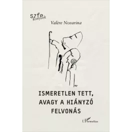 Ismeretlen tett, avagy a hiányzó felvonás