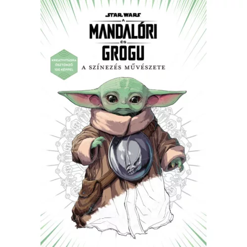 Star Wars: A mandalóri és Grogu - A színezés művészete - Kreativitásra ösztönző 100 képpel