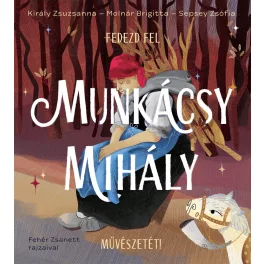 Fedezd fel Munkácsy Mihály művészetét!