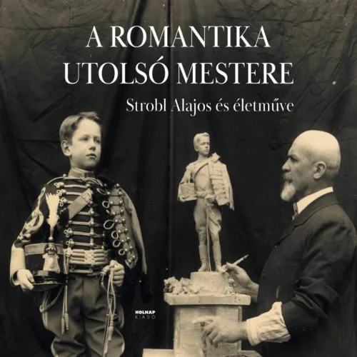 A romantika utolsó mestere - Strobl Alajos és életműve